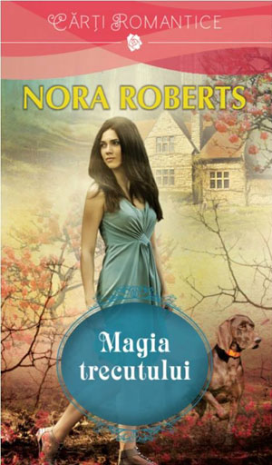 Magia trecutului – Nora Roberts