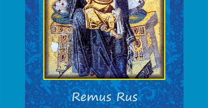Sfânta Fecioară Maria în tradiţia pioasă a creştinilor primelor veacuri – Autor Remus Rus